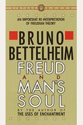 Freud And Man's Soul: An Important Re-Interpretation Of Freudian Theory