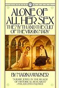 Alone Of All Her Sex: The Myth And The Cult Of The Virgin Mary