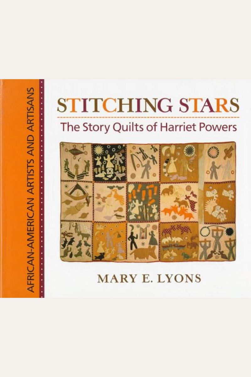 Stitching Stars: The Story Quilts Of Harriet Powers