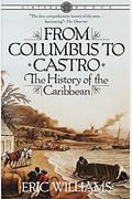 From Columbus To Castro: The History Of The Caribbean, 1492-1969