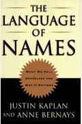 The Language Of Names: What We Call Ourselves And Why It Matters