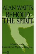 Behold The Spirit: A Study In The Necessity Of Mystical Religion