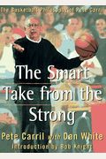 The Smart Take From The Strong: The Basketball Philosophy Of Pete Carril