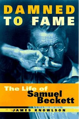 Damned To Fame: The Life Of Samuel Beckett Damned To Fame: The Life Of Samuel Beckett