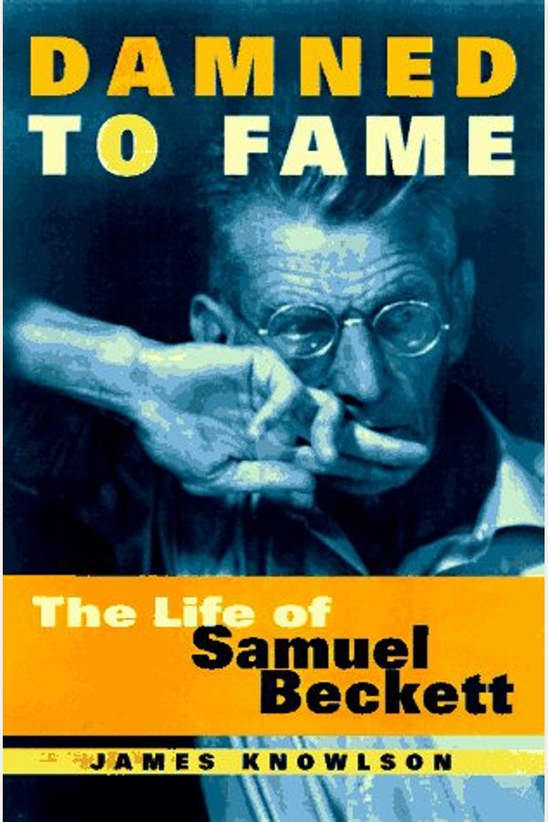 Damned To Fame: The Life Of Samuel Beckett