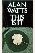 This Is It: And Other Essays on Zen and Spiritual Experience