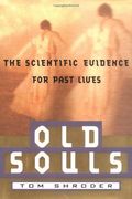 Old Souls: The Scientific Evidence For Past Lives
