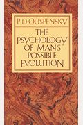 The Psychology Of Man's Possible Evolution