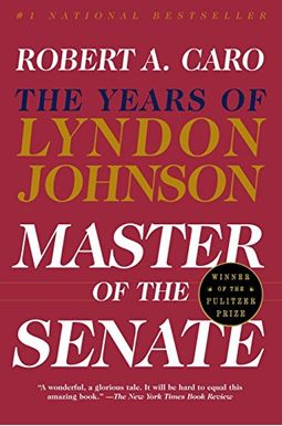 Master Of The Senate: The Years Of Lyndon Johnson Iii Master Of The Senate: The Years Of Lyndon Johnson Iii