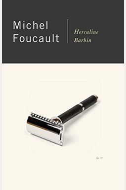 Herculine Barbin: Being The Recently Discovered Memoirs Of A Nineteenth-Century French Hermaphrodite Herculine Barbin: Being The Recently Discovered Memoirs Of A Nineteenth-Century French Hermaphrodite