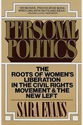 Personal Politics: The Roots Of Women's Liberation In The Civil Rights Movement And The New Left