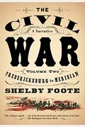 The Civil War: A Narrative, Vol. 2: Fredericksburg To Meridian