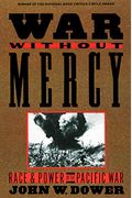 War Without Mercy: Race And Power In The Pacific War