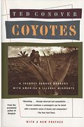 Coyotes: A Journey Through The Secret World Of America's Illegal Aliens