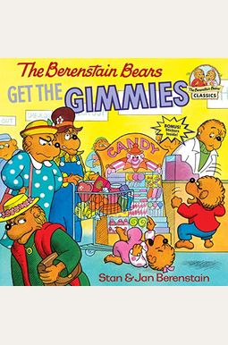 The Berenstain Bears Get The Gimmies The Berenstain Bears Get The Gimmies