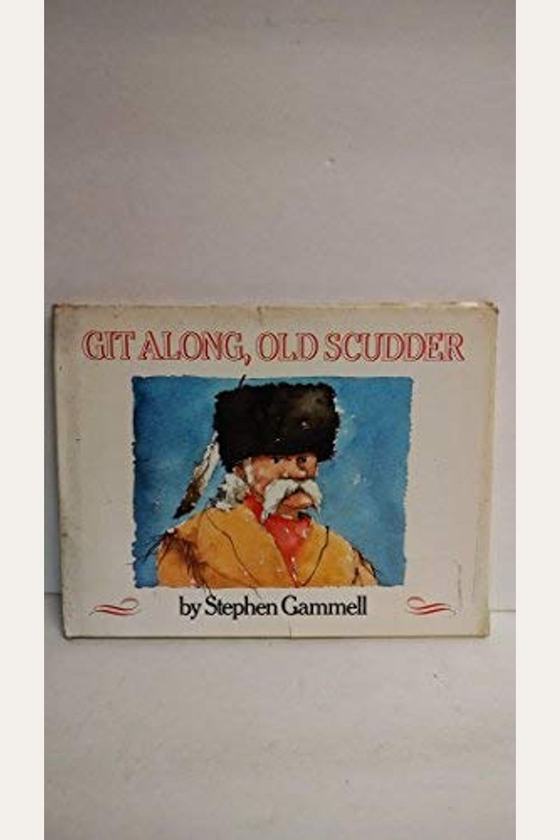Git along, Old Scudder