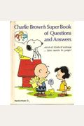 Charlie Brown's Super Book Of Questions And Answers About All Kinds Of Animals ... From Snails To People!: Based On The Charles M. Schulz Characters