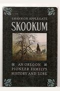 Skookum: An Oregon Pioneer Family's History And Lore