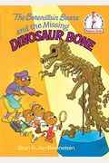 The Berenstain Bears And The Missing Dinosaur Bone