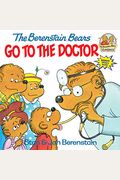 The Berenstain Bears Go To The Doctor (First Time Books)
