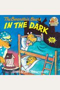 The Berenstain Bears In The Dark (First Time Books)