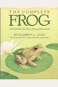 Complete Frog: A Guide for the Very Young Naturalist