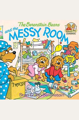 The Berenstain Bears And The Messy Room The Berenstain Bears And The Messy Room