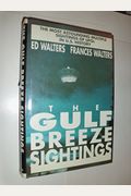 The Gulf Breeze Sightings: The Most Astounding Multiple Sightings Of Ufo's In U.s. History