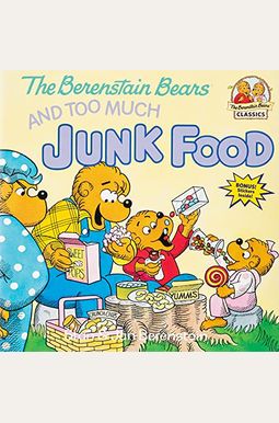 The Berenstain Bears And Too Much Junk Food The Berenstain Bears And Too Much Junk Food