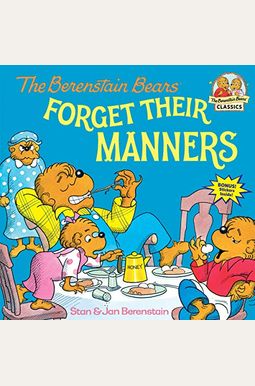 The Berenstain Bears Forget Their Manners The Berenstain Bears Forget Their Manners