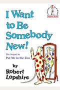 I Want To Be Somebody New! (Beginner Books(R))