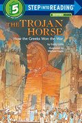 The Trojan Horse: How the Greeks Won the War (Step into Reading)