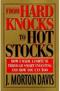 From Hard Knocks to Hot Stocks: How I Made a Fortune Through Smart Investing and How You Can Too