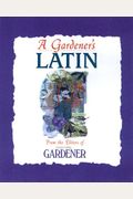 A Gardener's Latin: The Language Of Plants Explained