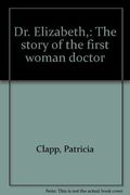 Dr. Elizabeth,: The Story Of The First Woman Doctor