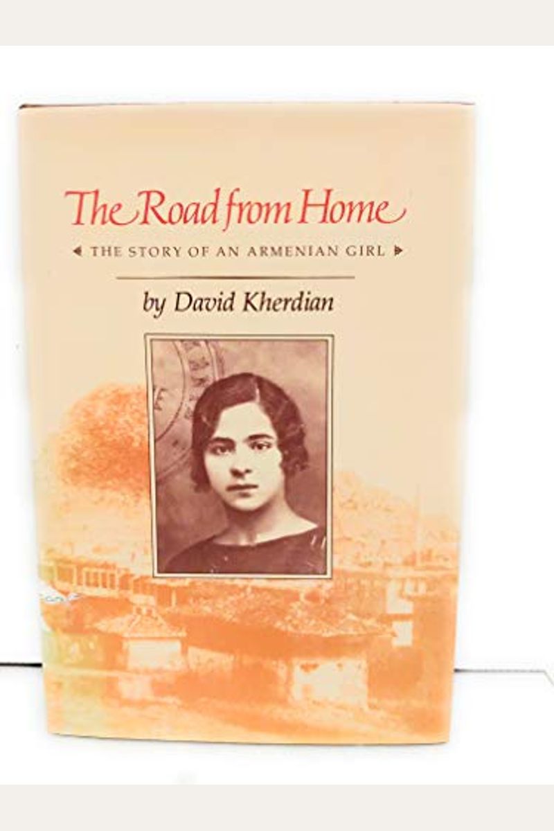 The Road From Home: The Story Of An Armenian Girl