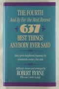 The Fourth--And By Far The Most Recent--637 Best Things Anybody Eversaid: Many Given Heightened Piquancy By Nineteenth-Century Line Cuts