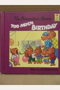 The Berenstain Bears And Too Much Birthday