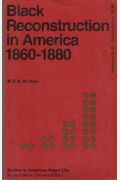 Black Reconstruction In America (The Oxford W. E. B. Du Bois): An Essay Toward A History Of The Part Which Black Folk Played In The Attempt To Reconst