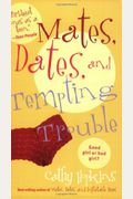 Mates, Dates, And Tempting Trouble