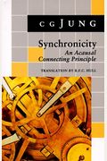Synchronicity: An Acausal Connecting Principle. (From Vol. 8. Of The Collected Works Of C. G. Jung)