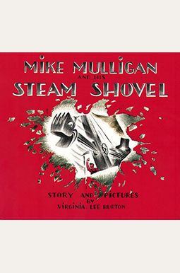 Mike Mulligan And His Steam Shovel Mike Mulligan And His Steam Shovel