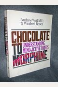 Chocolate To Morphine: Understanding Mind-Active Drugs