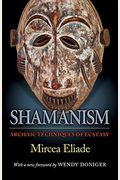 Shamanism: Archaic Techniques Of Ecstasy