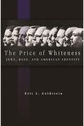 The Price Of Whiteness: Jews, Race, And American Identity