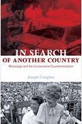 In Search of Another Country: Mississippi and the Conservative Counterrevolution (Politics and Society in Twentieth-Century America)