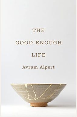 The Good-Enough Life The Good-Enough Life