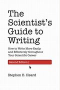 The Scientist's Guide To Writing, 2nd Edition: How To Write More Easily And Effectively Throughout Your Scientific Career