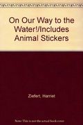 On Our Way to the Water!/Includes Animal Stickers