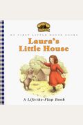 Laura's Little House: Adapted from the Little House Books by Laura Ingalls Wilder (My First Little House Books)